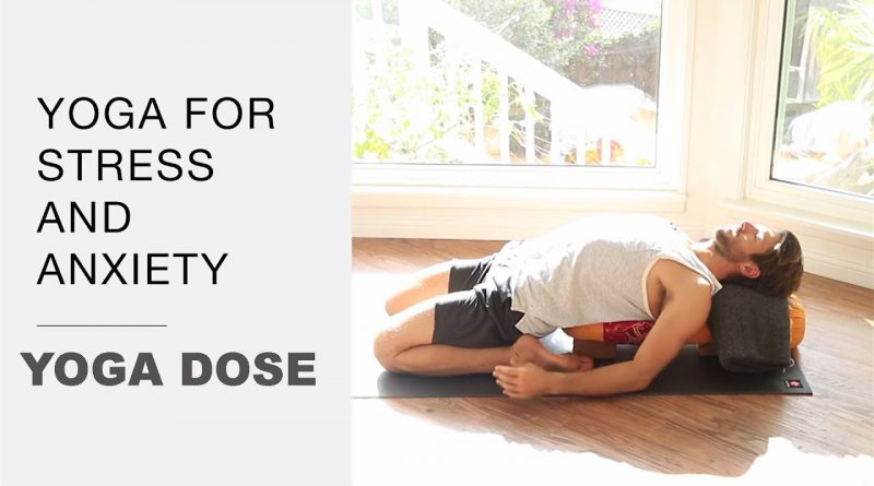 Yoga For Stress And Anxiety Relief | Yoga Dose