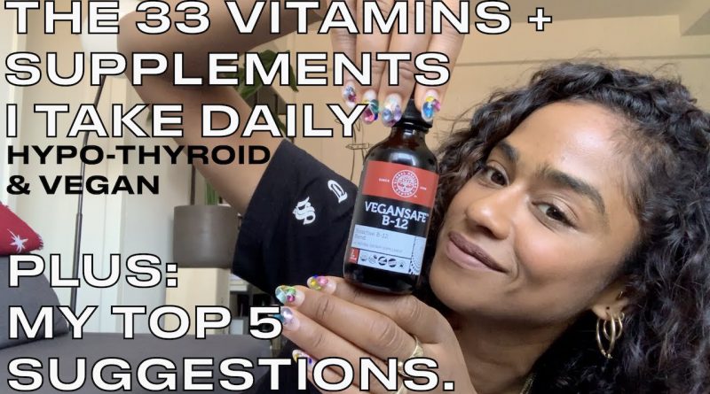 33 Vitamins/Supplements I Use + My Top 5 Suggestions (Vegan + Hypothyroidism)