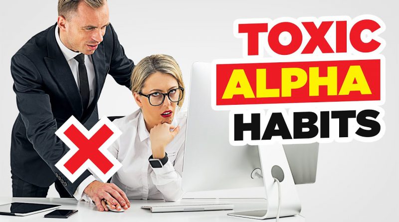 7 DESTRUCTIVE *Alpha* Habits That Will RUIN Your Life