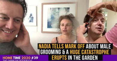 HOME TIME #39 NADIA Tells MARK Off About MALE GROOMING & A HUGE Catastrophe ERUPTS in the GARDEN