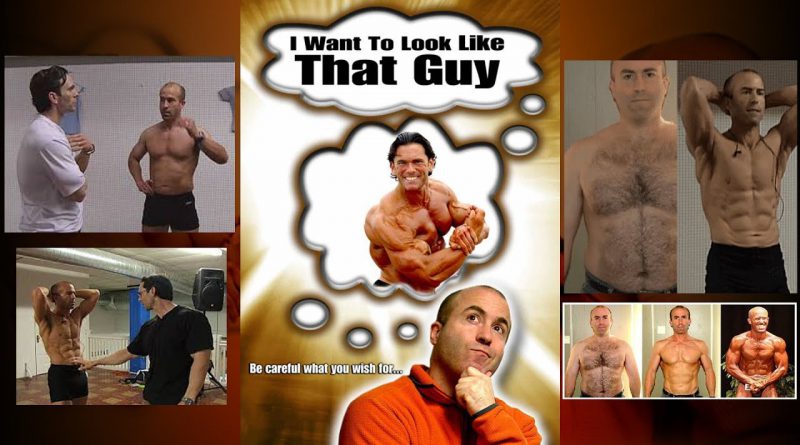 I Want To Look Like That Guy - Bodybuilding Documentary