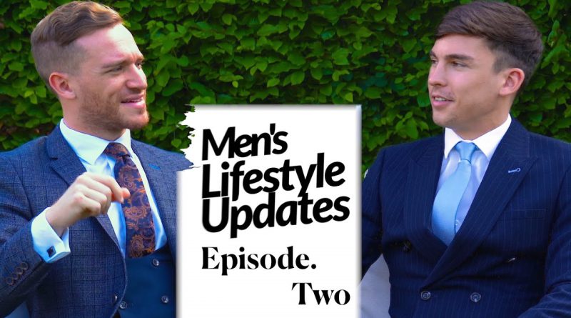 Men's Lifestyle Updates: Episode Two