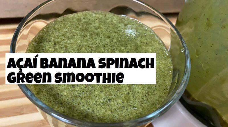 Acai Banana Spinach Green Smoothie (Superfood Smoothie)