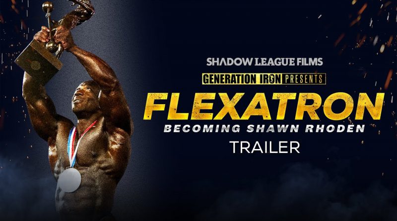 Flexatron: Becoming Shawn Rhoden - Official Trailer (HD) | Bodybuilding Documentary