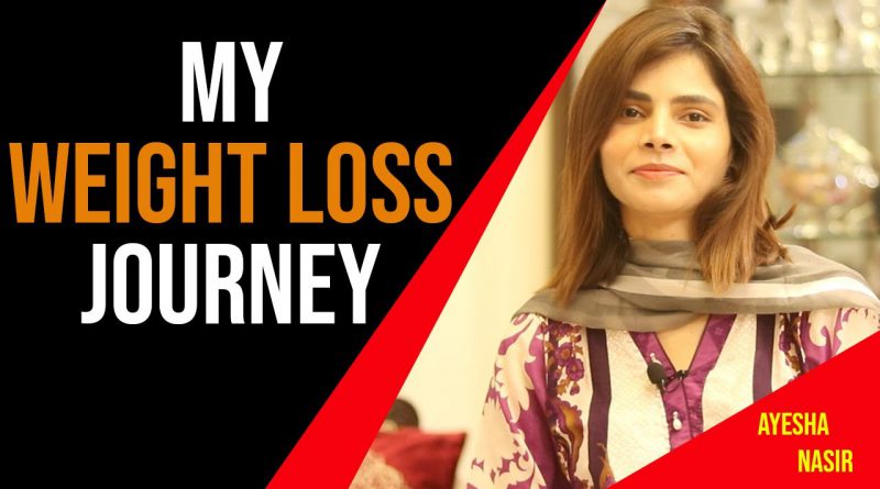 My Weight Loss Journey - Ayesha Nasir