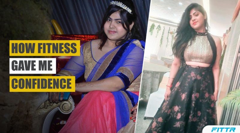 My Weight Loss Journey - How Fitness Gave Me Confidence