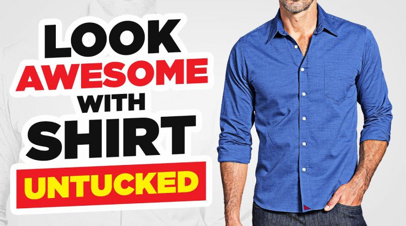 Wear Your Shirt Untucked And Look Amazing! Tucked Vs Un-Tucked (The 3 Rules!)