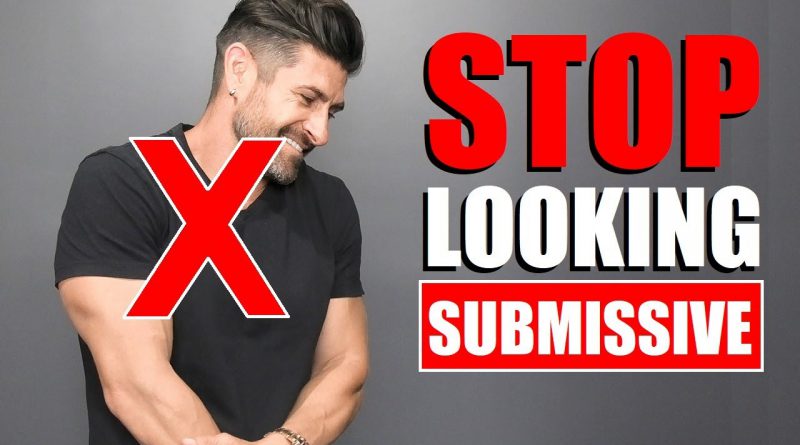 6 Things That Make Men Look SUBMISSIVE!