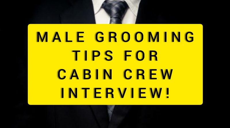 MALE GROOMING TIPS|| CABIN CREW INTERVIEW|| Nirupama Kukreti