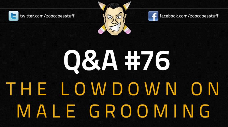 Q&A #76 - The Lowdown on Male Grooming