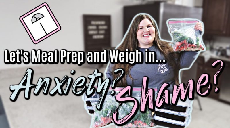 Weight Loss Journey: Shame and Anxiety | It's Weigh in Wednesday and MEAL PREP time | Losing 200lbs