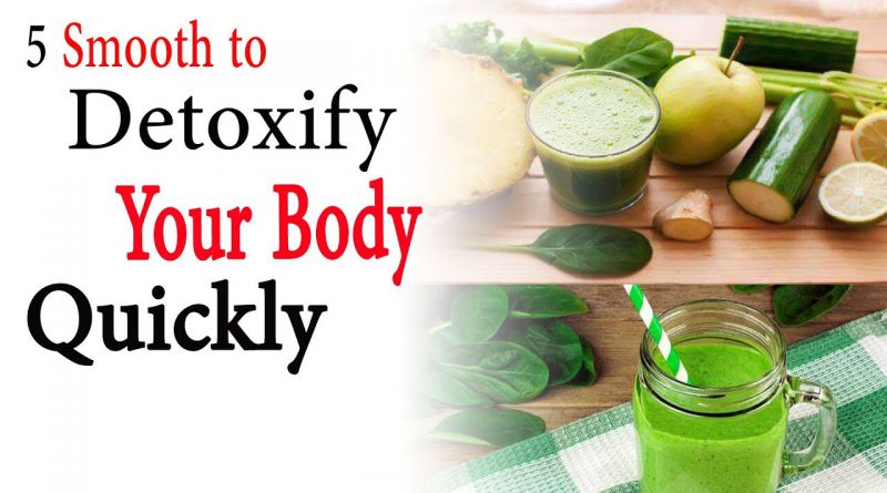 5 Smooth to detoxify your body quickly | Natural Health