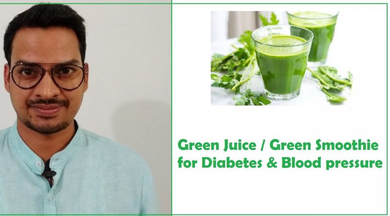 Green Smoothie / Green Juice For Diabetes & Blood Pressure