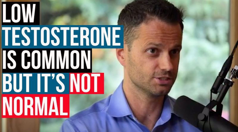 Low Testosterone Is Common, But Not Normal w/ Sam Madeira, ND