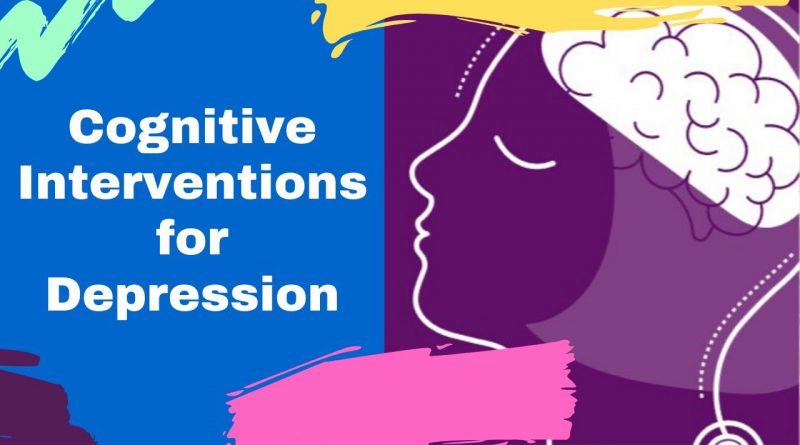 Cognitive Interventions for Depression & Anxiety Treatment | Depression quickstart guide