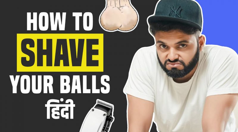 How to Trim/Shave Your Balls in Hindi | Indian Men Grooming Tips | Be Ghent |