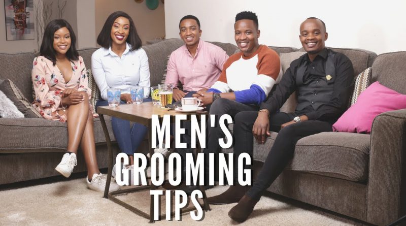 Men's Grooming Tips From A Female & Male Perspective ft  Bencyco, Dapper Brother & Eli Mwenda