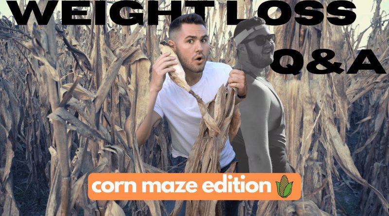 Weight Loss Journey Q&A (Corn Maze Edition)