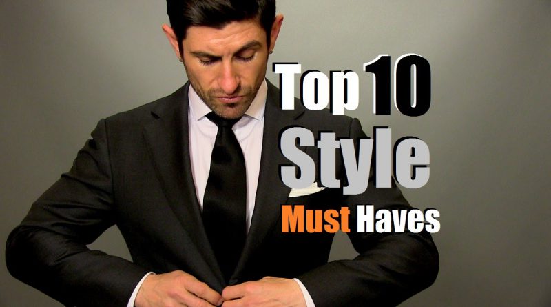 Top 10 Men's Style Must Haves | Men's Style Staples