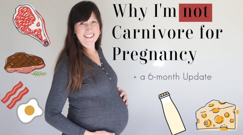 Why I'm Not Carnivore This Pregnancy