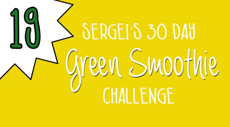 Green Smoothie Challenge Day 19 (featuring papaya)