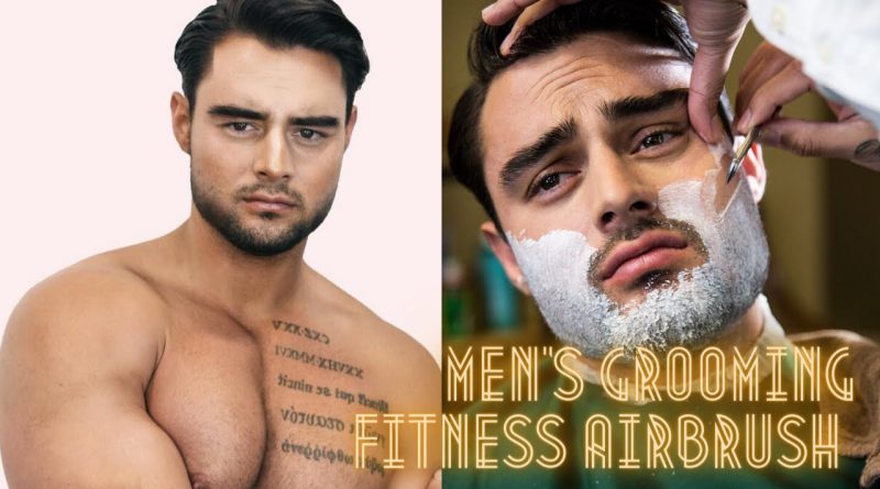 Men's Grooming Fitness Airbrush Makeup Tutorial