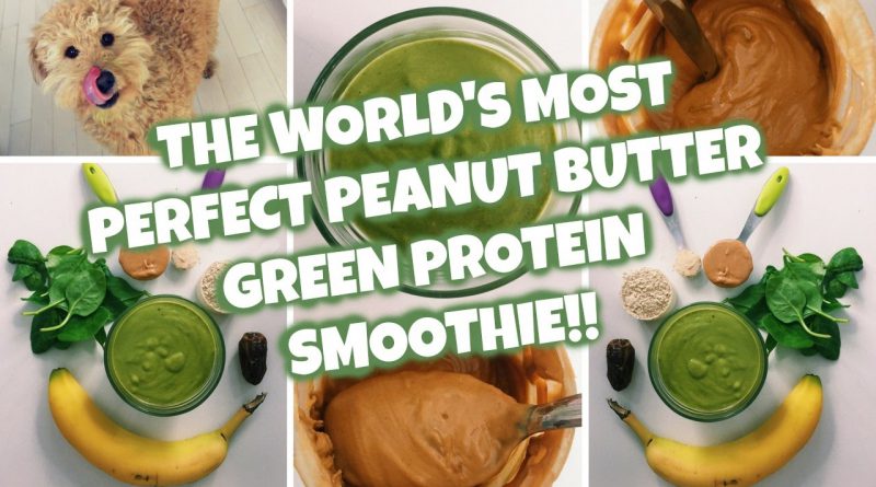 The Best Peanut Butter Protein Green Smoothie in the World!
